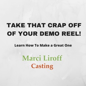 TAKE THAT CRAP OFF OF YOUR DEMO REEL!